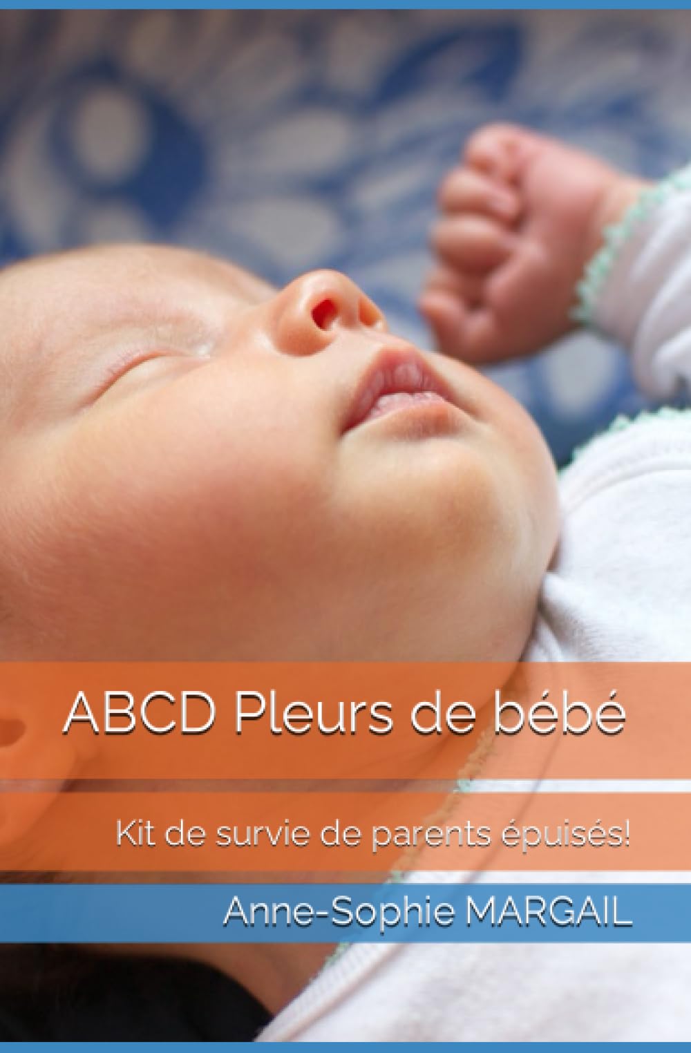ABCD Pleurs de bébé: Kit de survie de parents épuisés! book