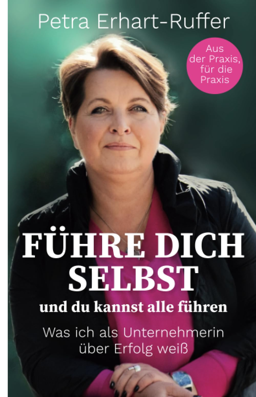 Führe dich selbst und du kannst alle führen: Was ich als Unternehmerin über Erfolg weiß book