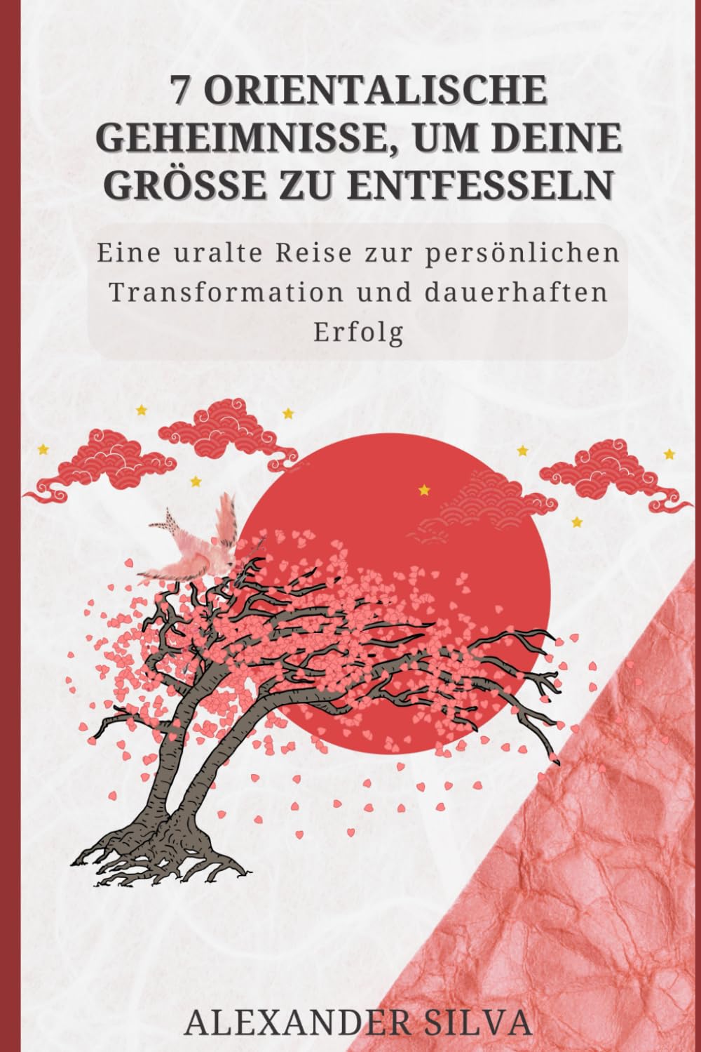 7 orientalische Geheimnisse, um deine Größe zu entfessel: Eine uralte Reise zur persönlichen Transformation und dauerhaften Erfolg Lifestyle