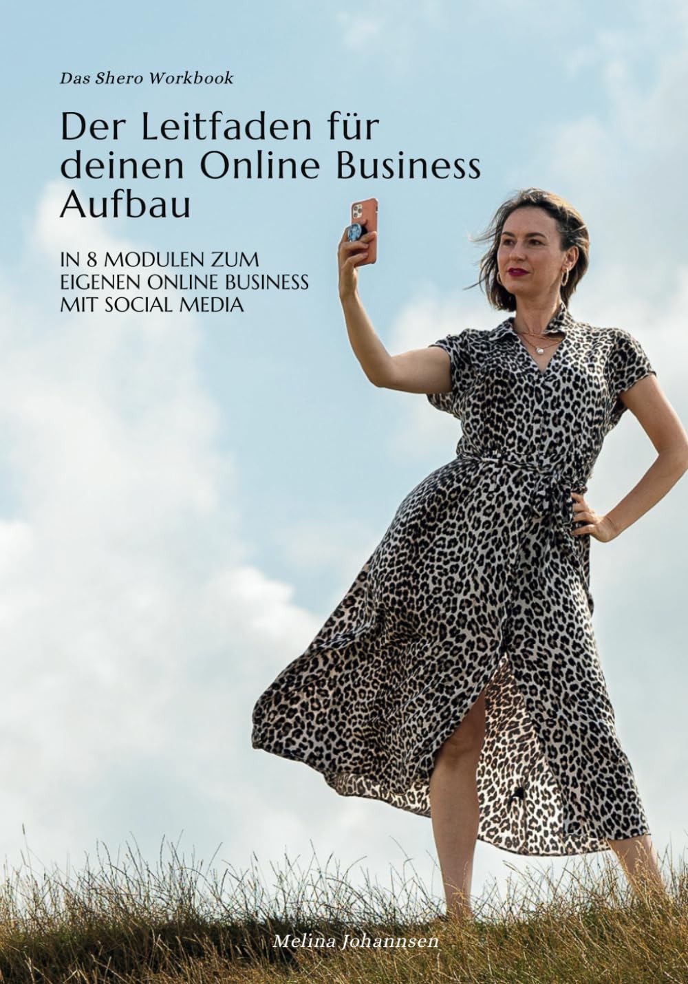 Das Shero Workbook: In 8 Modulen zum eigenen Onlinebusiness mit Instagram Business, Finance & Career