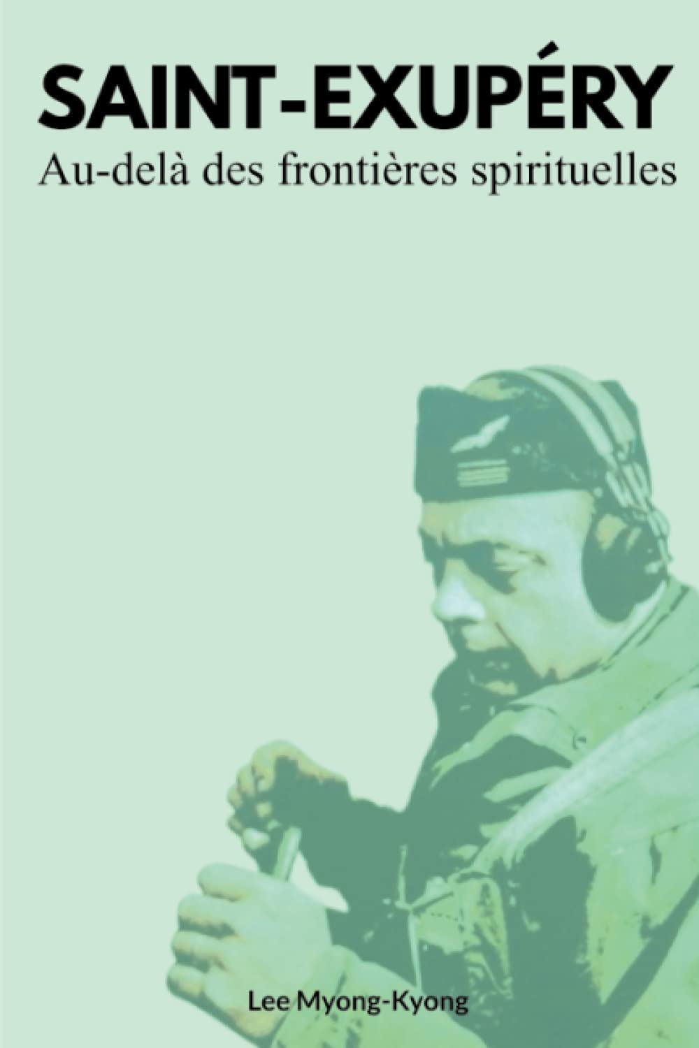 Saint-Exupéry: Au-delà des frontières spirituelles book