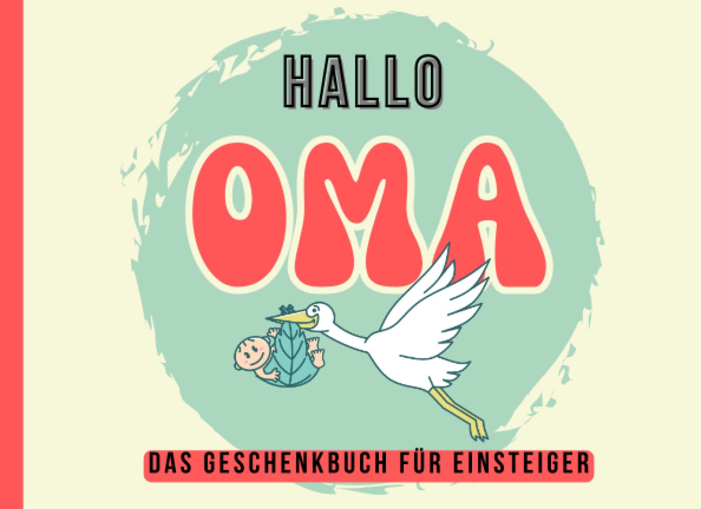 Hallo Oma-Das Geschenkbuch für Einsteiger: Lustiges Geschenk für werdende Großmütter, Herzlichen Glückwunsch zur Oma, Omi werden,Du wirst Oma, Oma für ... zur Oma,kleine Aufmerksamkeit zum Oma werden Books
