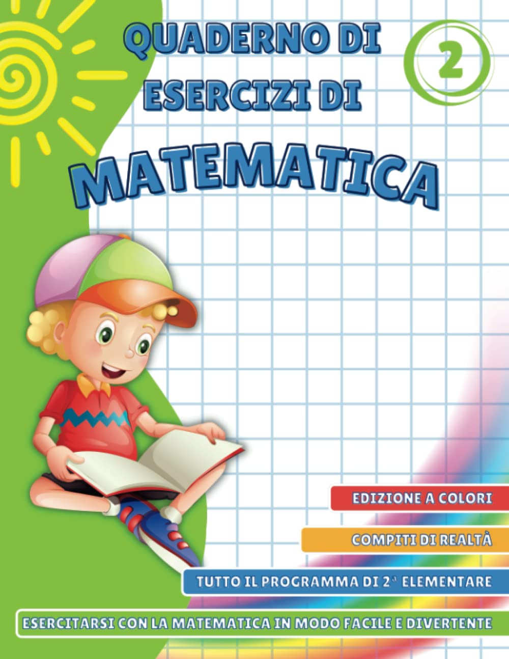 Quaderno di Esercizi di Matematica 2 – Esercitarsi con la matematica in modo facile e divertente su tutto il programma di seconda elementare. book