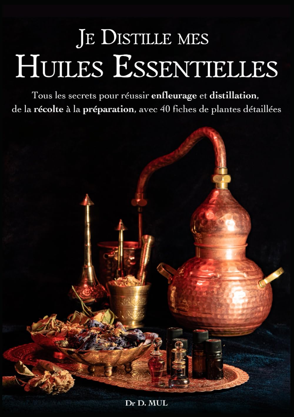 Je distille mes Huiles Essentielles : Tous les secrets pour réussir enfleurage et distillation, de la récolte à la conservation, avec 40 fiches de plantes détaillées (préparation, rendement...) Hobbies & Crafts