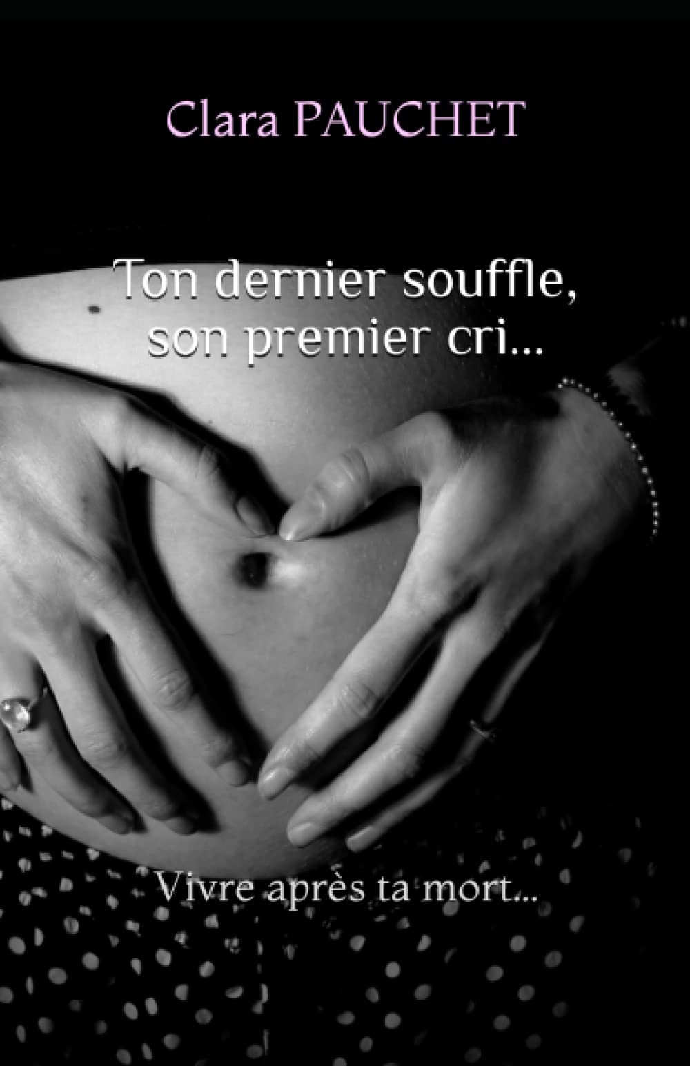 Ton dernier souffle, son premier cri: Vivre après ta mort... book