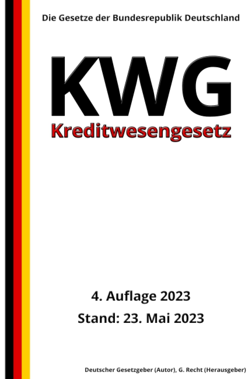 Kreditwesengesetz - KWG, 4. Auflage 2023: Die Gesetze der Bundesrepublik Deutschland Law