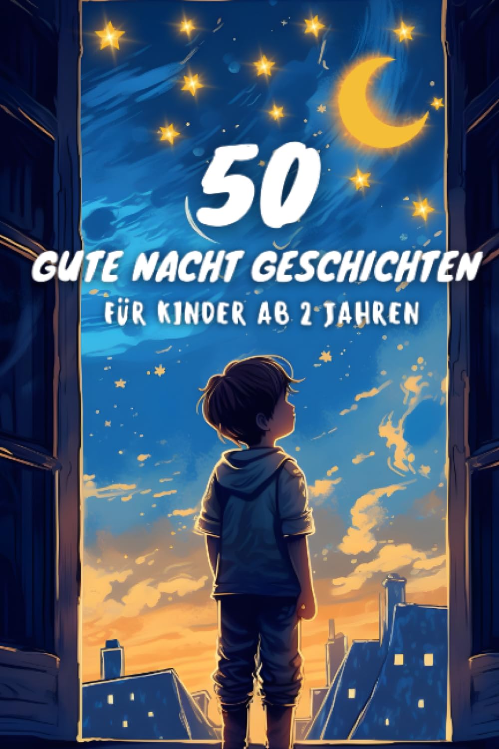 50 Gute Nacht Geschichten für Kinder ab 2 Jahren zum Vorlesen mit Bildern, kurze Einschlafgeschichten zur Beruhigung: Sammlung von Kurzgeschichten für Kleinkinder für Jungen und Mädchen Non-fiction