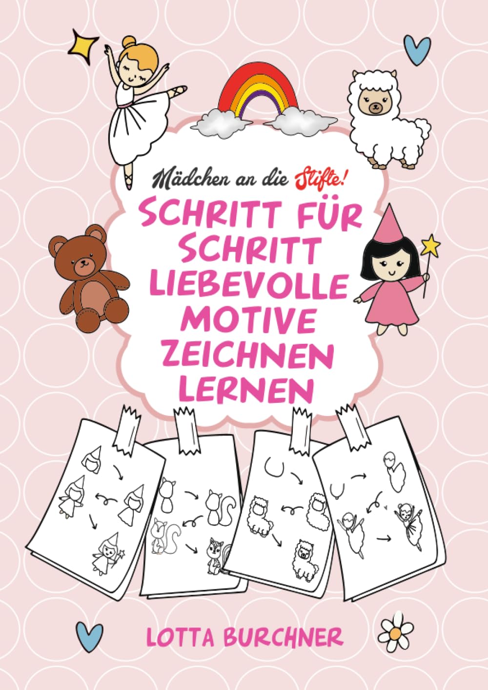 Mädchen an die Stifte! Schritt für Schritt liebevolle Motive zeichnen lernen: Zauberhaftes Malbuch zum Nachzeichnen für Mädchen ab 6 Jahren Hobbies & Crafts