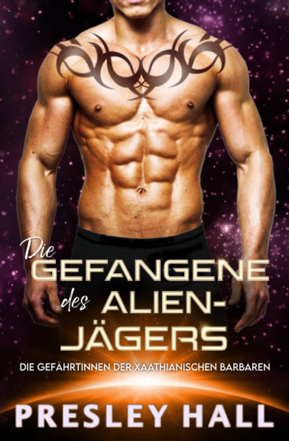 Die Gefangene des Alien-Jägers (Die Gefährtinnen der Xaathianischen Barbaren, Band 2) Contemporary Romance