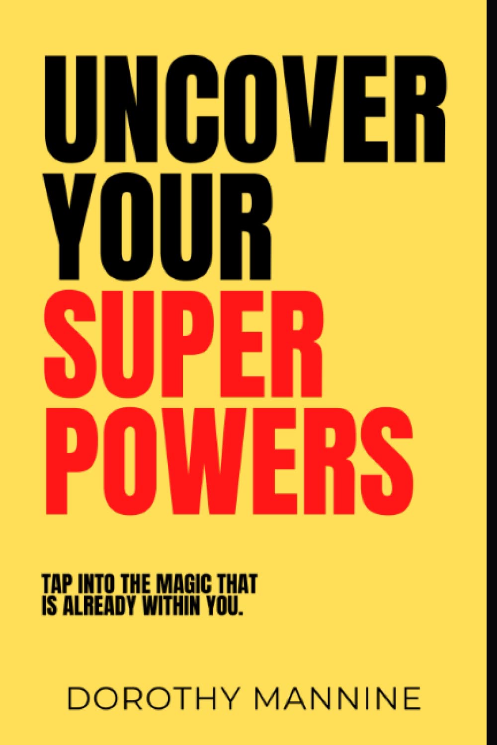 Uncover Your Superpowers: Tap into the magic that is already within you. Self-help