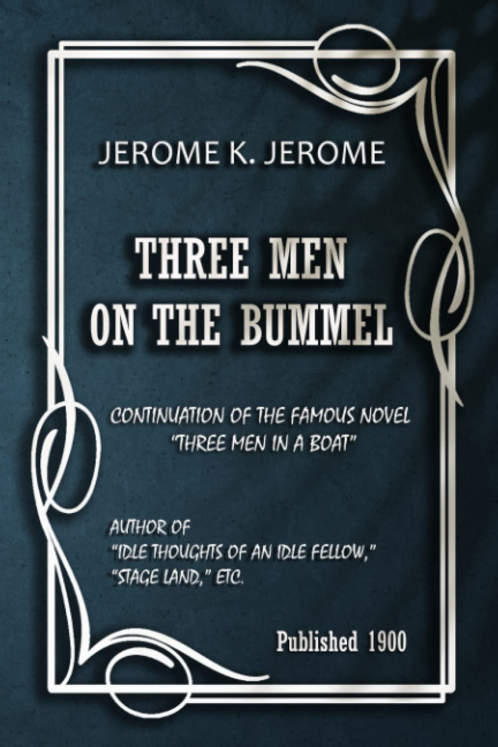 THREE MEN ON THE BUMMEL: from the author of "Three Men in a Boat" Humour & Satire