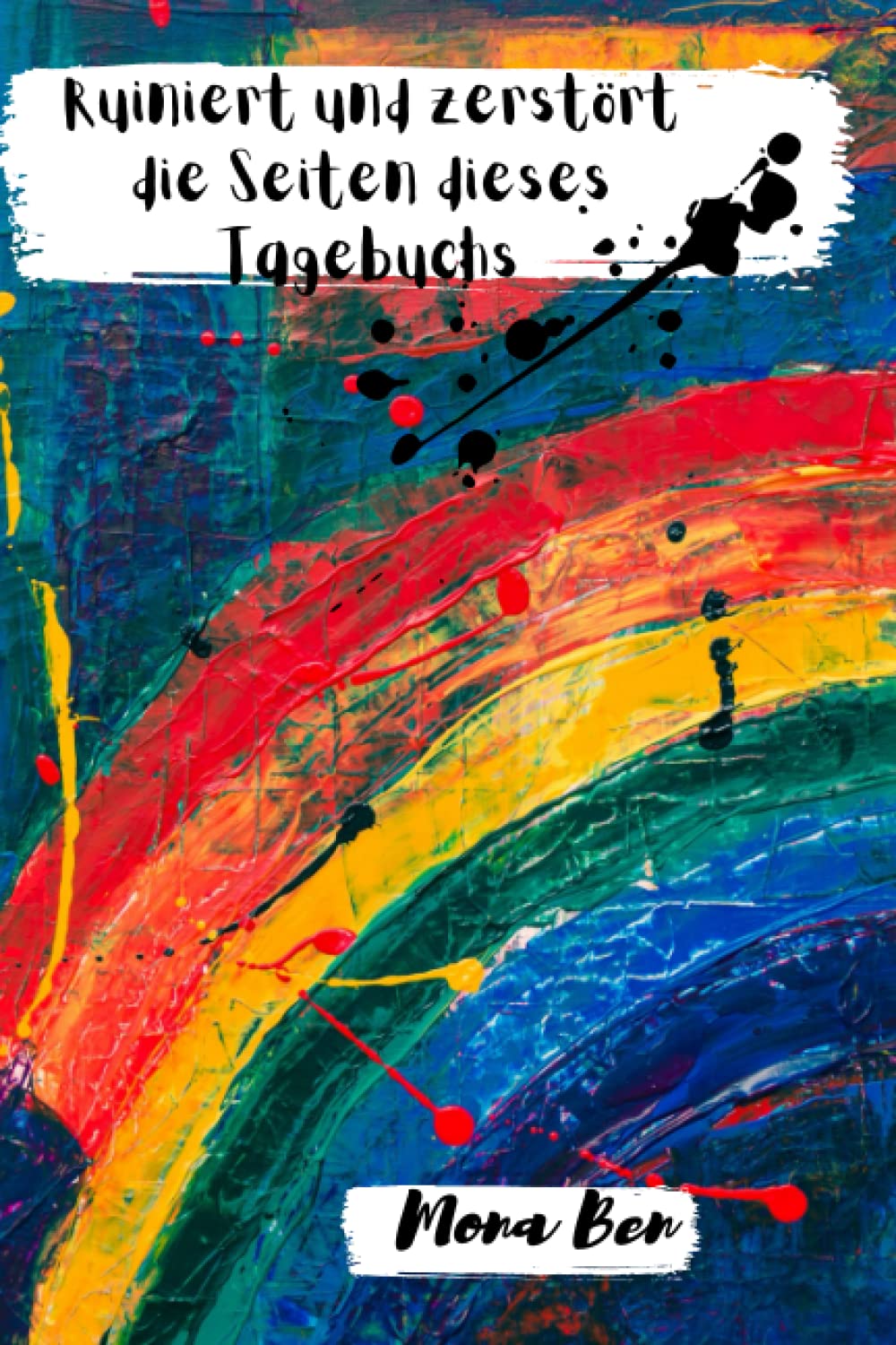 Ruiniert und zerstört die Seiten dieses Tagebuchs: Dieses Tagebuch soll vernichtet werden, es werden verschiedene Aktivitäten vorgeschlagen, für Mädchen, Jungen, Kinder Hobbies & Crafts