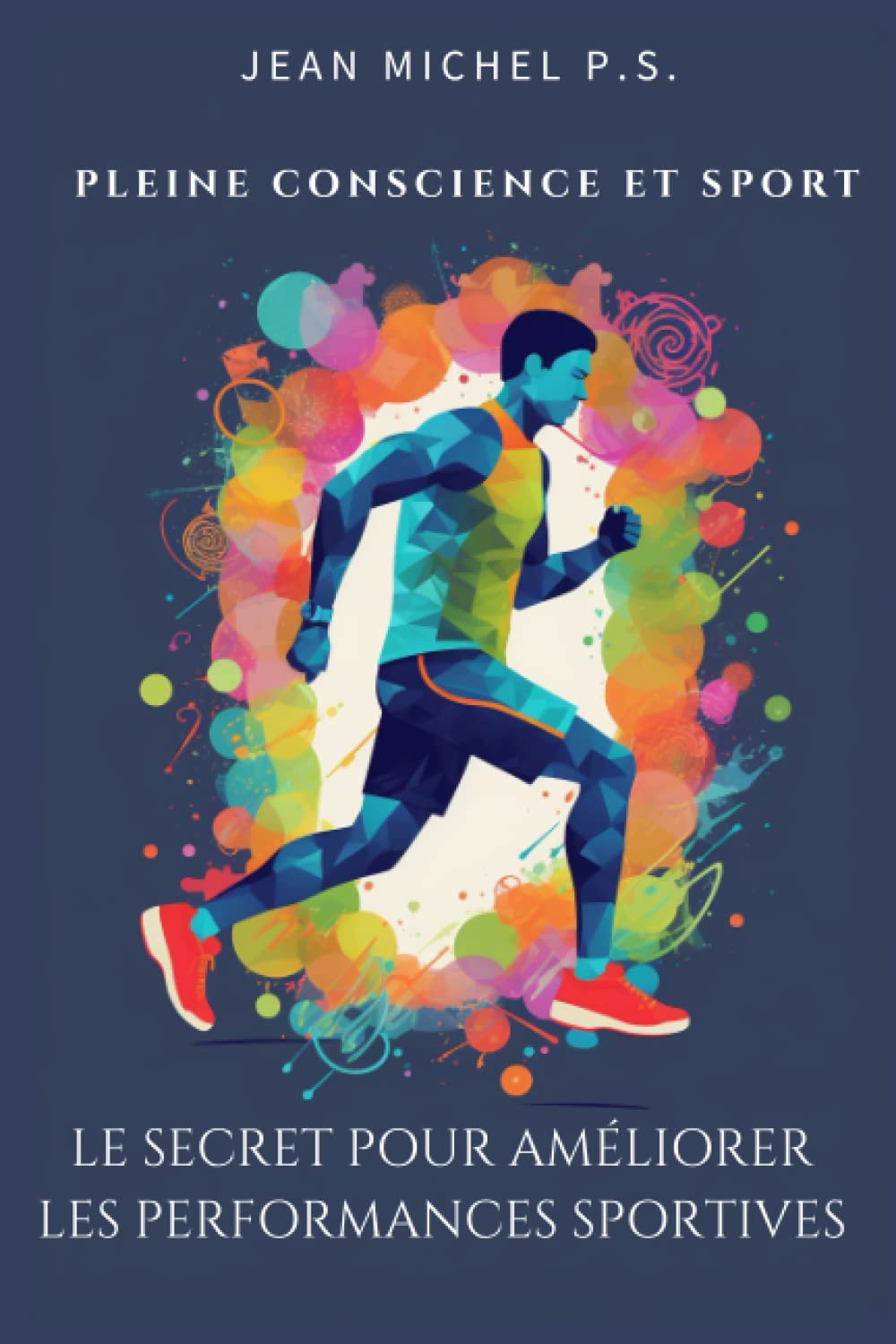 Pleine conscience et sport - le secret pour améliorer les performances sportives: Transformez votre état d'esprit, maximisez vos performances et découvrez votre potentiel inexploité book