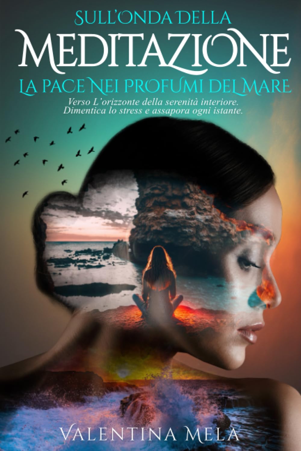 Sull'onda della meditazione LA PACE NEI PROFUMI DEL MARE: Verso l'orizzonte della serenità interiore. Dimentica lo stress e assapora ogni istante. ... di Meditazione, Autostima e Comprensione) Lifestyle