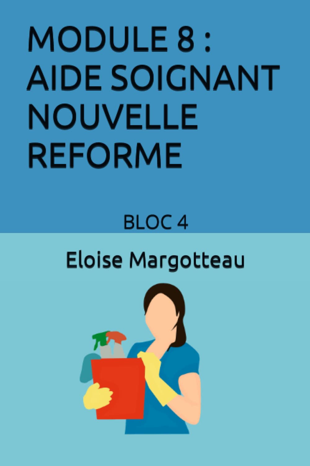 MODULE 8 AIDE SOIGNANT NOUVELLE REFORME: BLO 4 book