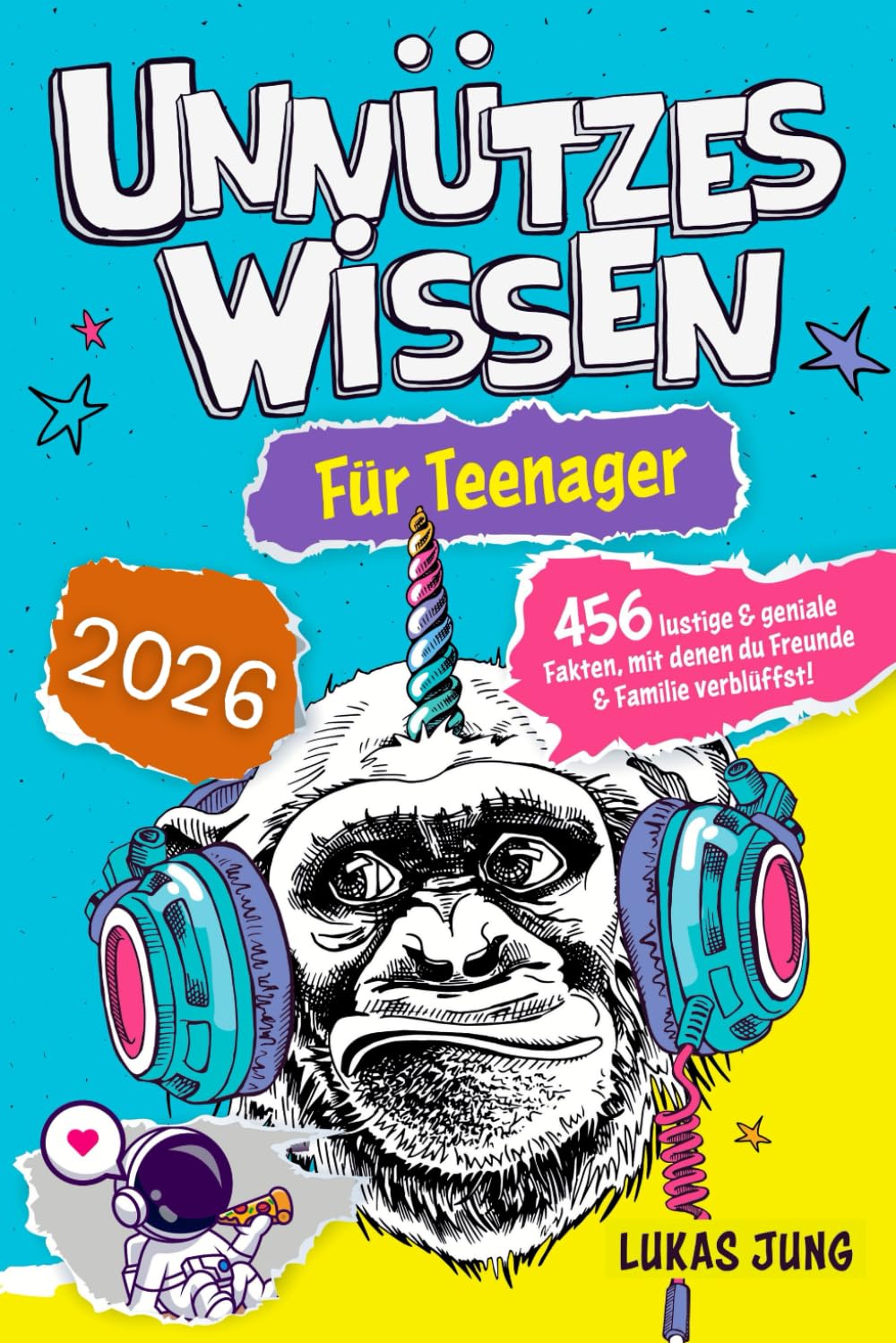 Unnützes Wissen für Teenager - 456 lustige & geniale Fakten, mit denen du Freunde & Familie verblüffst! Non-fiction