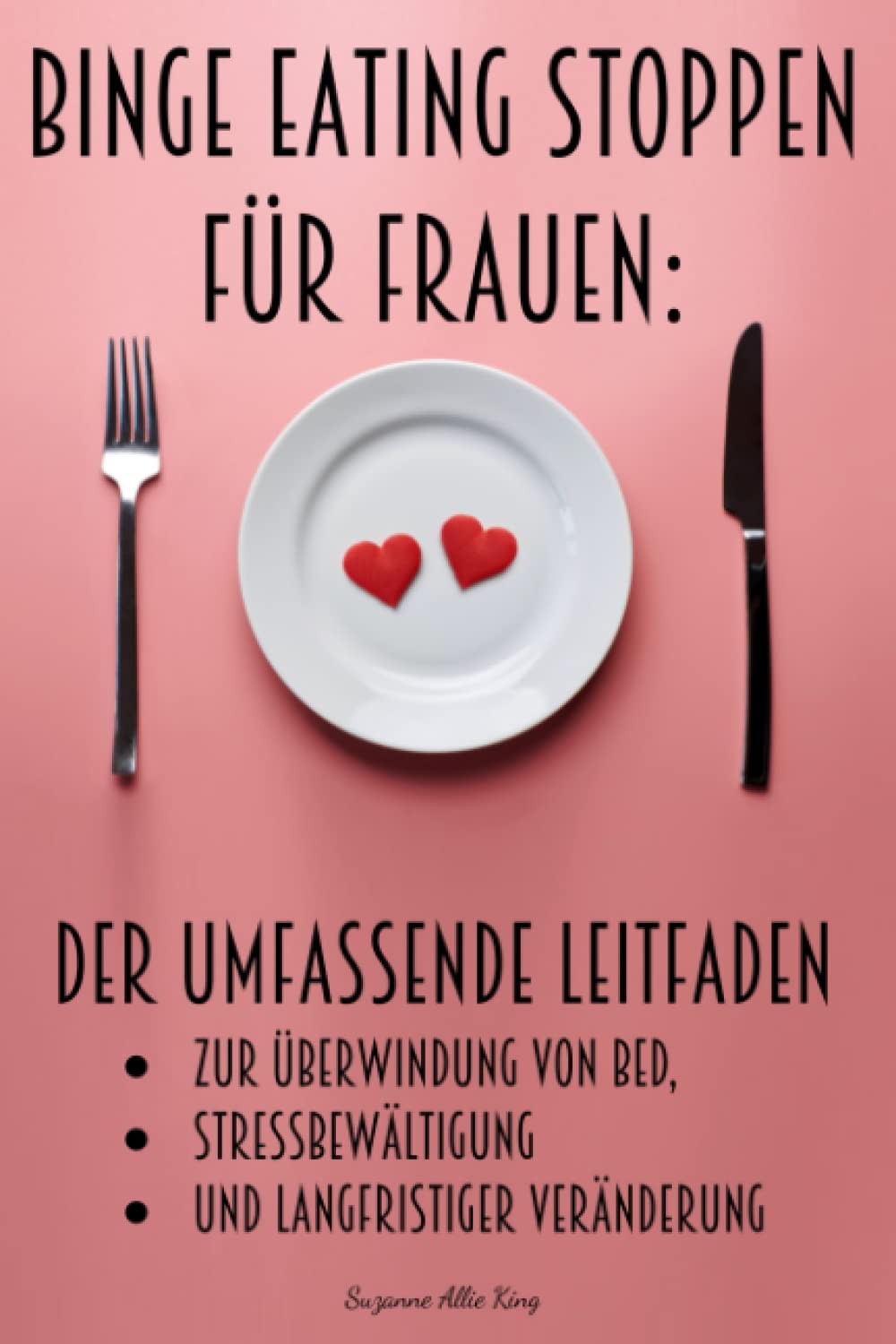 Binge Eating stoppen für Frauen: Der umfassende Leitfaden zur Überwindung von BED, Stressbewältigung und langfristiger Veränderung Medicine