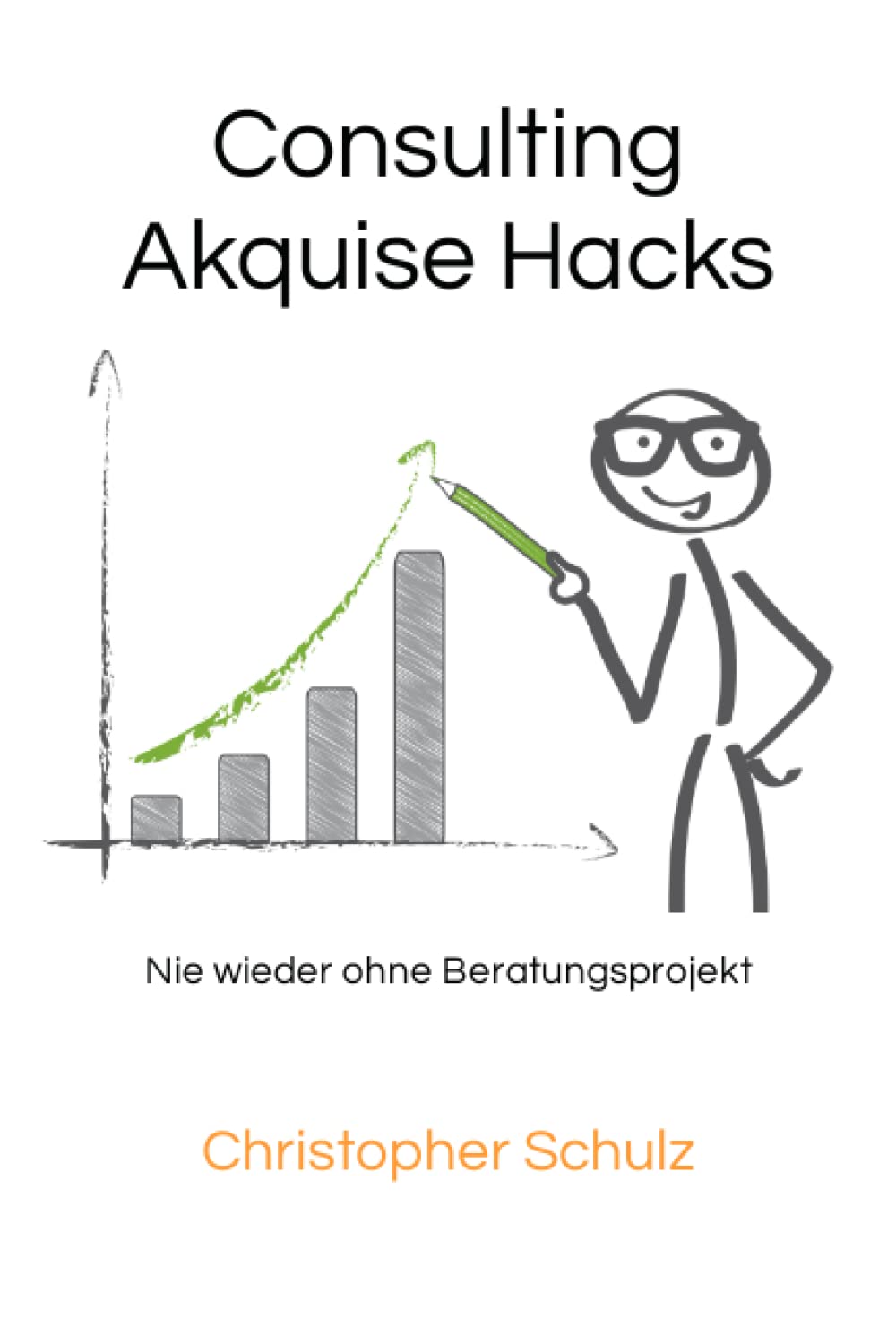 Consulting Akquise Hacks: Nie wieder ohne Beratungsprojekt Business, Finance & Career