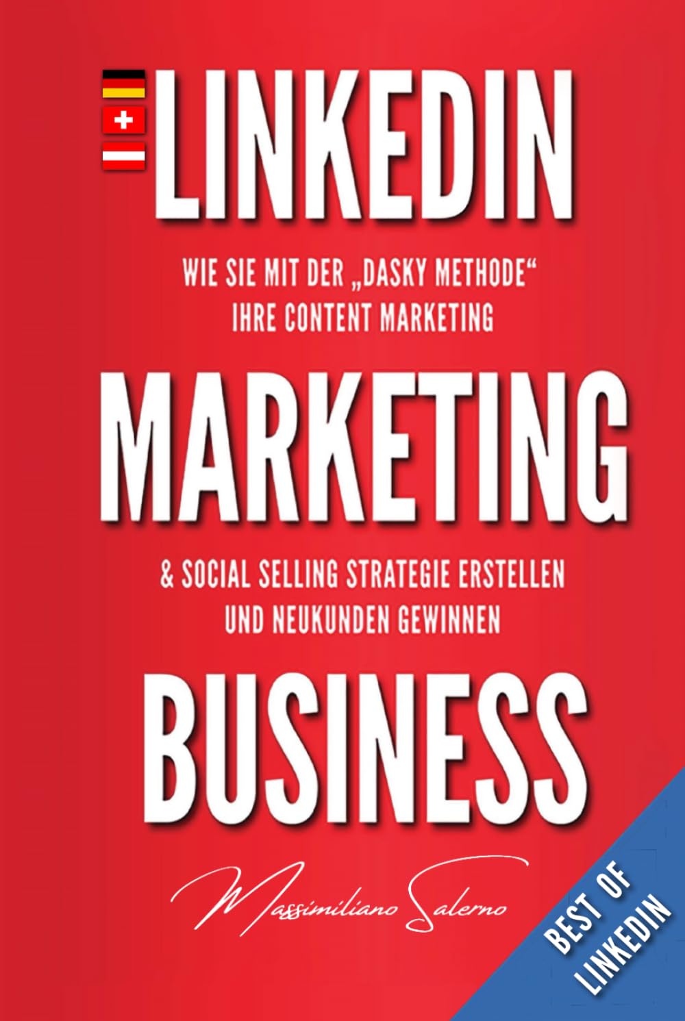 LinkedIn Marketing Business: Wie Sie mit der DASKY Methode Ihre Linkedin Marketing & Online Marketing Strategie erstellen und neue Kunden gewinnen (Best of Linkedin, Band 1) Business, Finance & Career