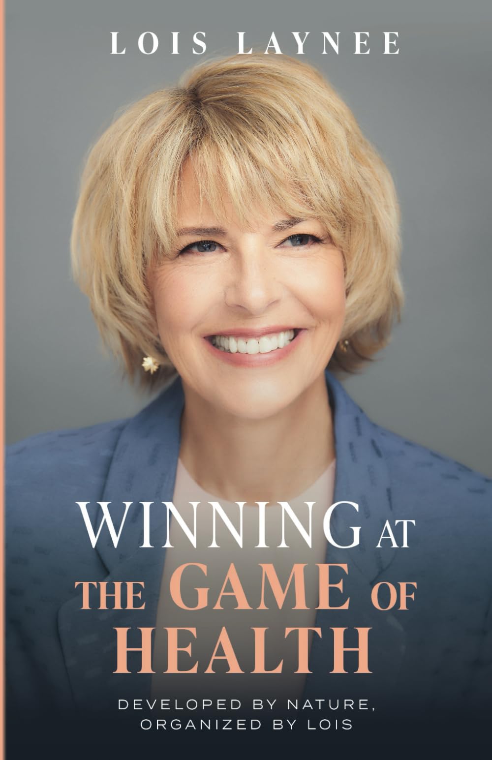 Winning at the Game of Health: Developed by Nature, Organized by Lois Medicine