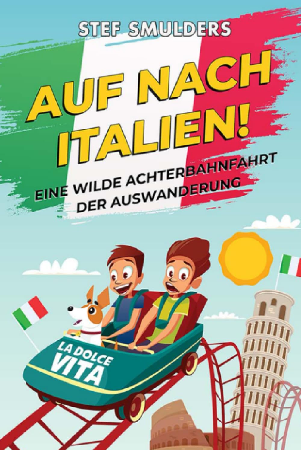 Auf nach Italien!: Eine wilde Achterbahnfahrt der Auswanderung (Italien Hautnah - Italien Erleben als wären Sie da) Politics & Society