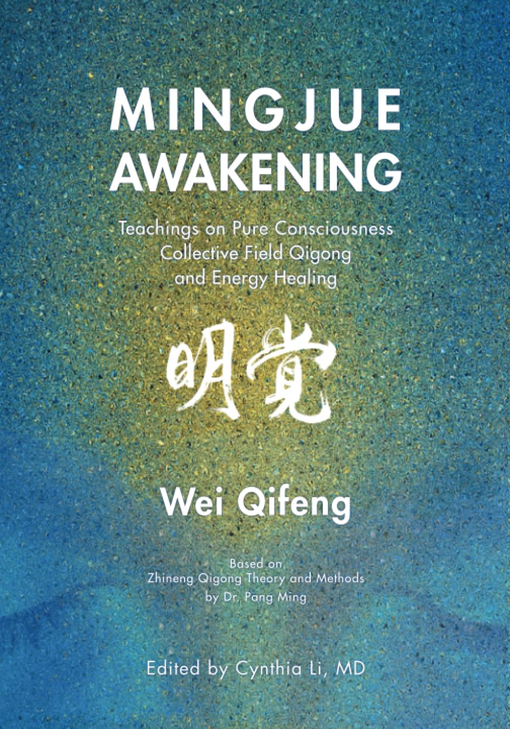 Mingjue Awakening: Teachings on Pure Consciousness, Collective Field Qigong, and Energy Healing Health, Nutrition & Fitness