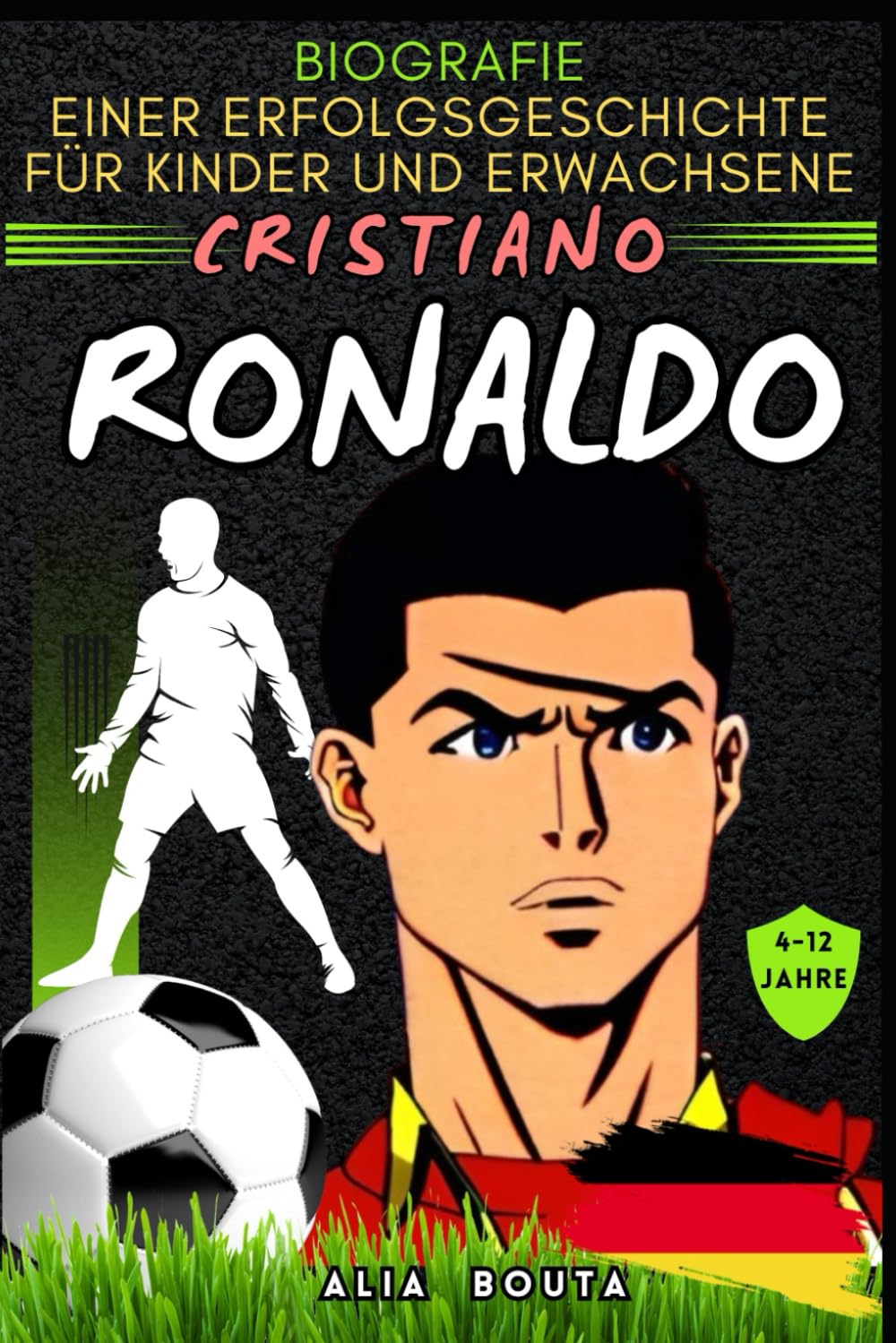 Cristiano Ronaldo: Biografie einer Erfolgsgeschichte für Kinder und Erwachsene book
