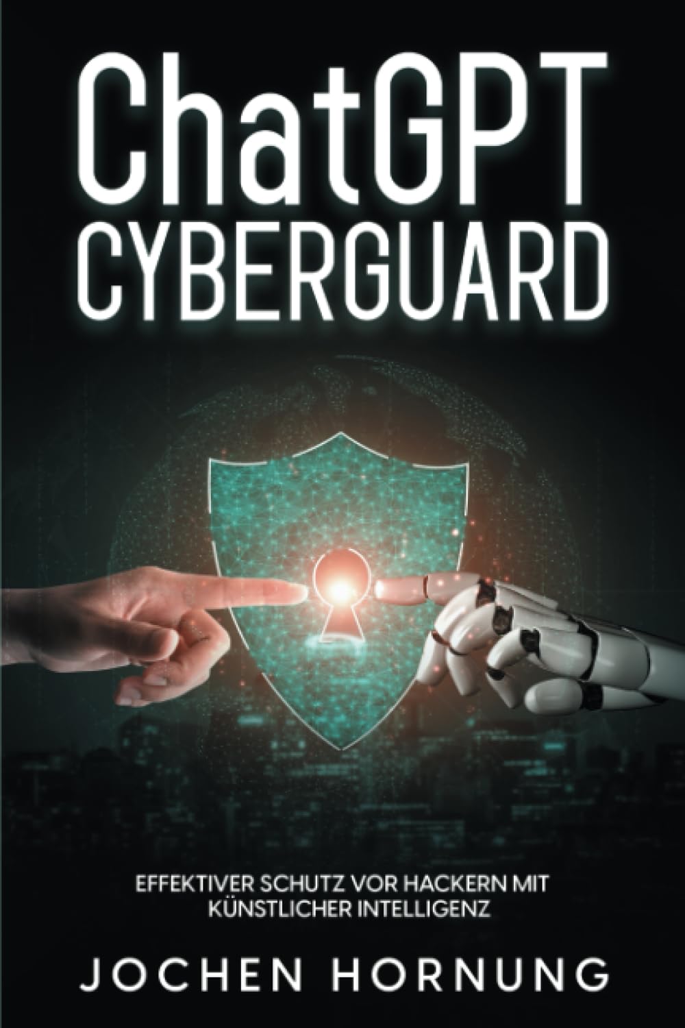 ChatGPT-Sicherheit: CyberGuard: Effektiver Schutz vor Hackern mit künstlicher Intelligenz Computer Science