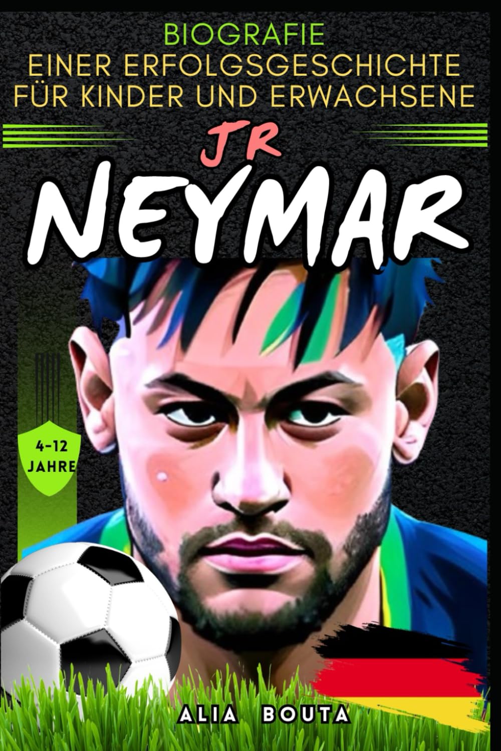 Neymar Jr: Biografie einer Erfolgsgeschichte für Kinder und Erwachsene (Kleine Erfolgsgeschichten in deutscher Sprache) Sports Books