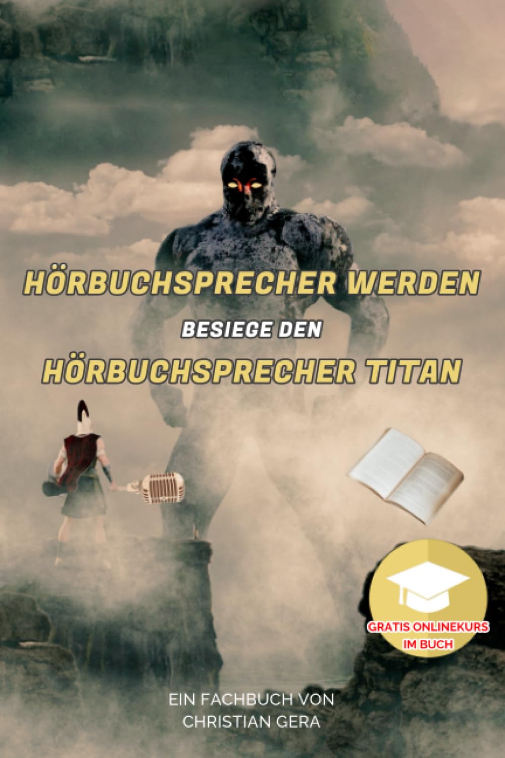 Hörbuchsprecher werden - besiege den Hörbuchsprecher Titan: Ein Fachbuch von Christian Gera Media & Communication