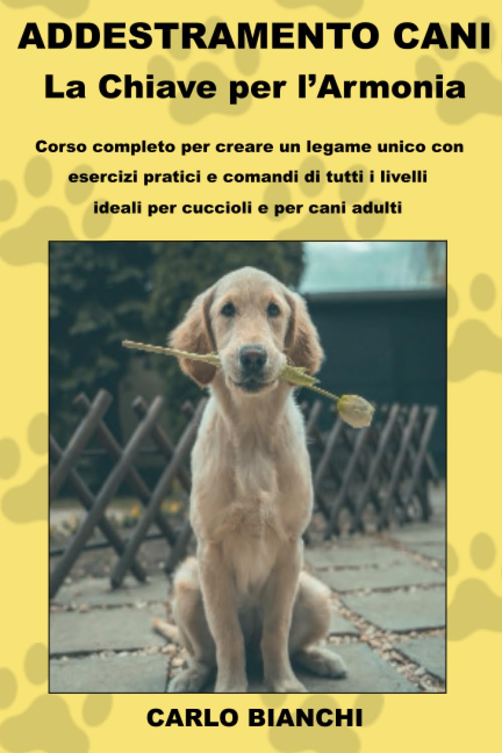 Addestramento Cani: La Chiave per l'Armonia: Corso Completo per Creare un Legame Unico con Esercizi Pratici e Comandi di Tutti i Livelli, Ideali per Cuccioli e per Cani Adulti book