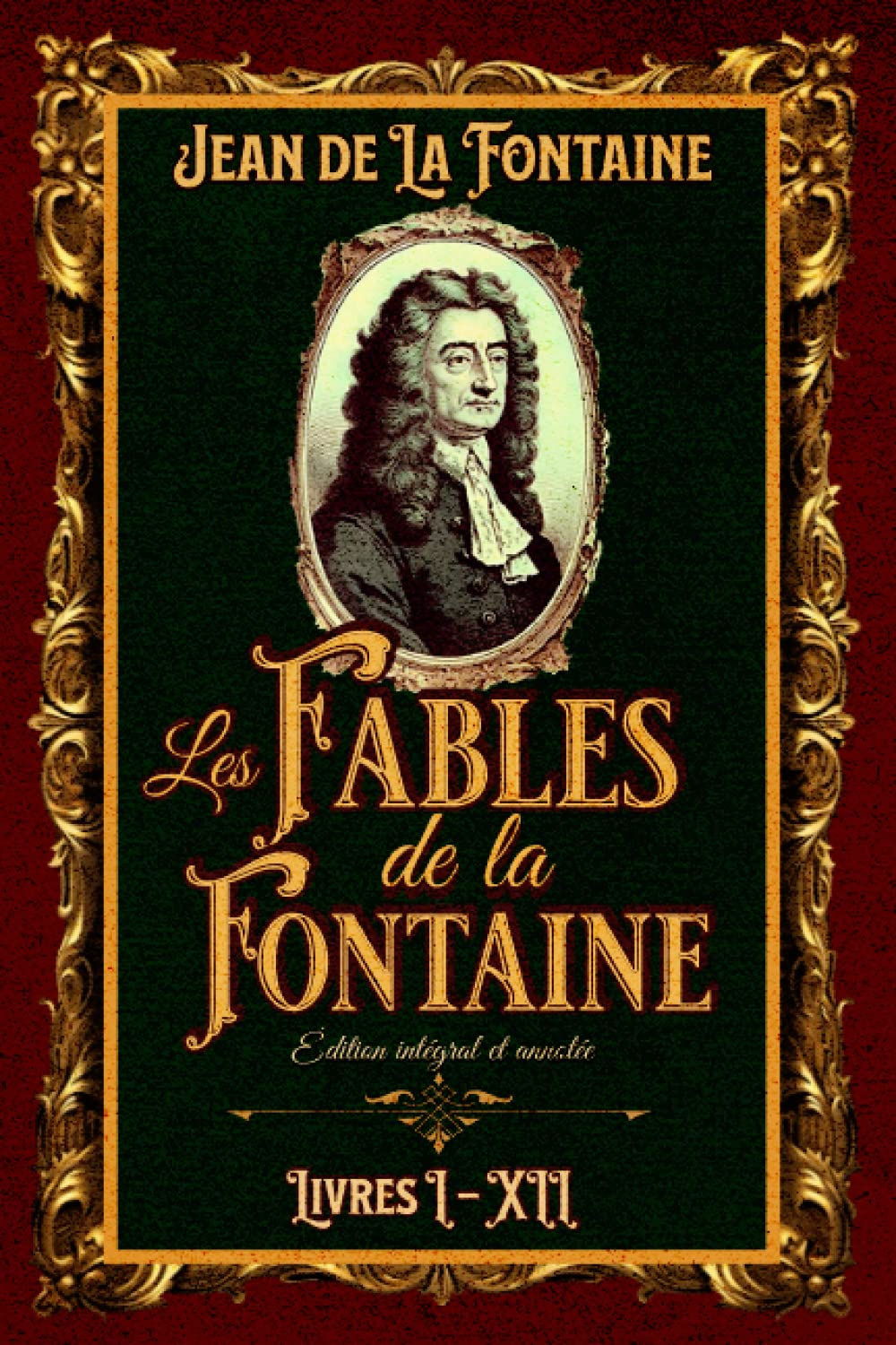 Les Fables de la Fontaine Édition intégral et annotée Livres I – XII: Classic collector Fairy Tales & Legends