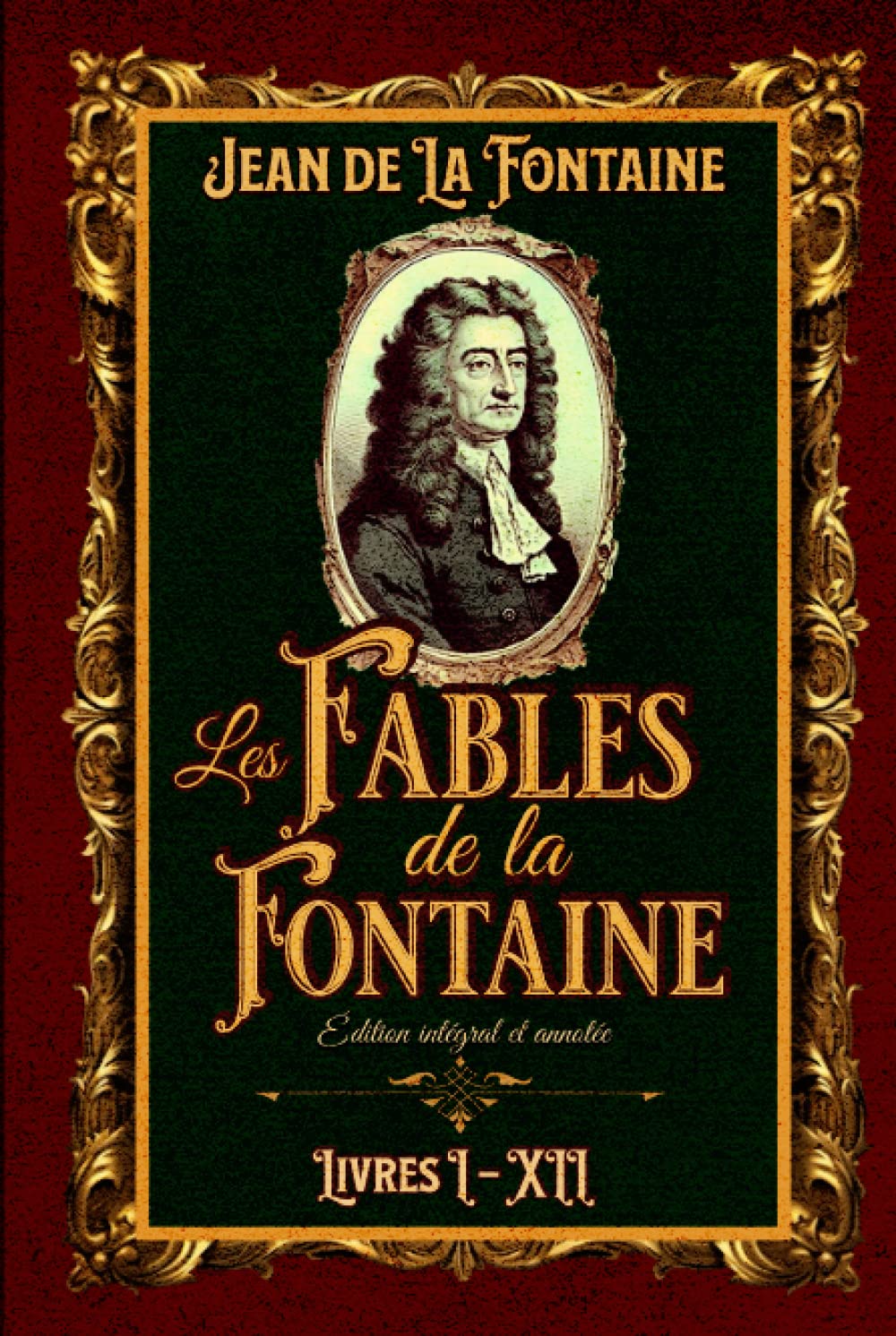 Les Fables de la Fontaine Édition intégral et annotée Livres I – XII: Classic collector Fairy Tales & Legends