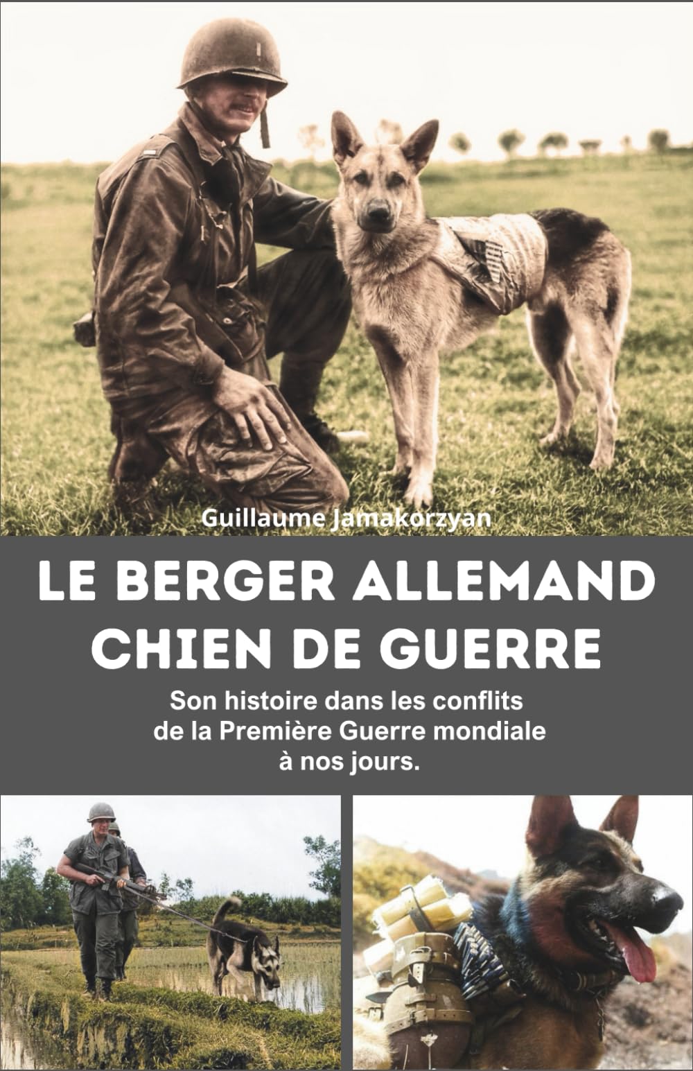 Le berger allemand chien de guerre: Son histoire dans les conflits de la Première Guerre mondiale à nos jours book
