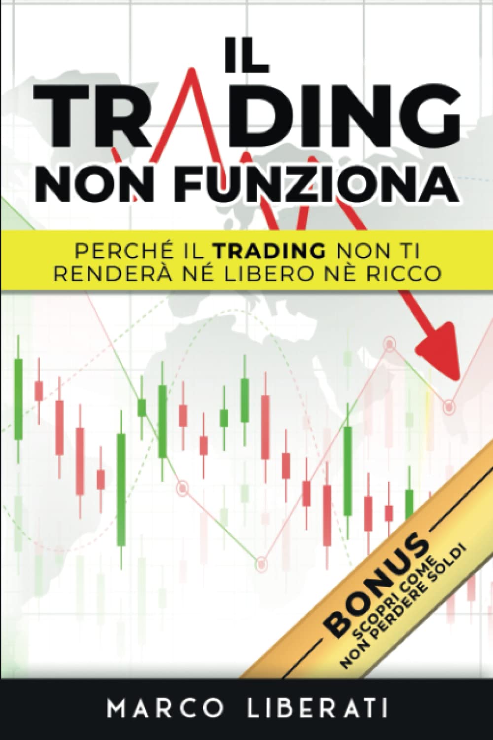 Il Trading Non Funziona: Perché il trading non ti renderà né libero né ricco Business, Finance & Career