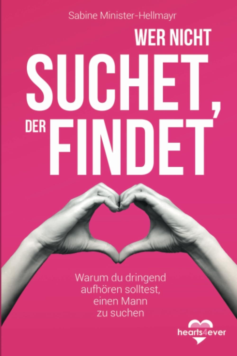 Wer nicht suchet, der findet: Warum du dringend aufhören solltest, einen Mann zu suchen Partnership & Love