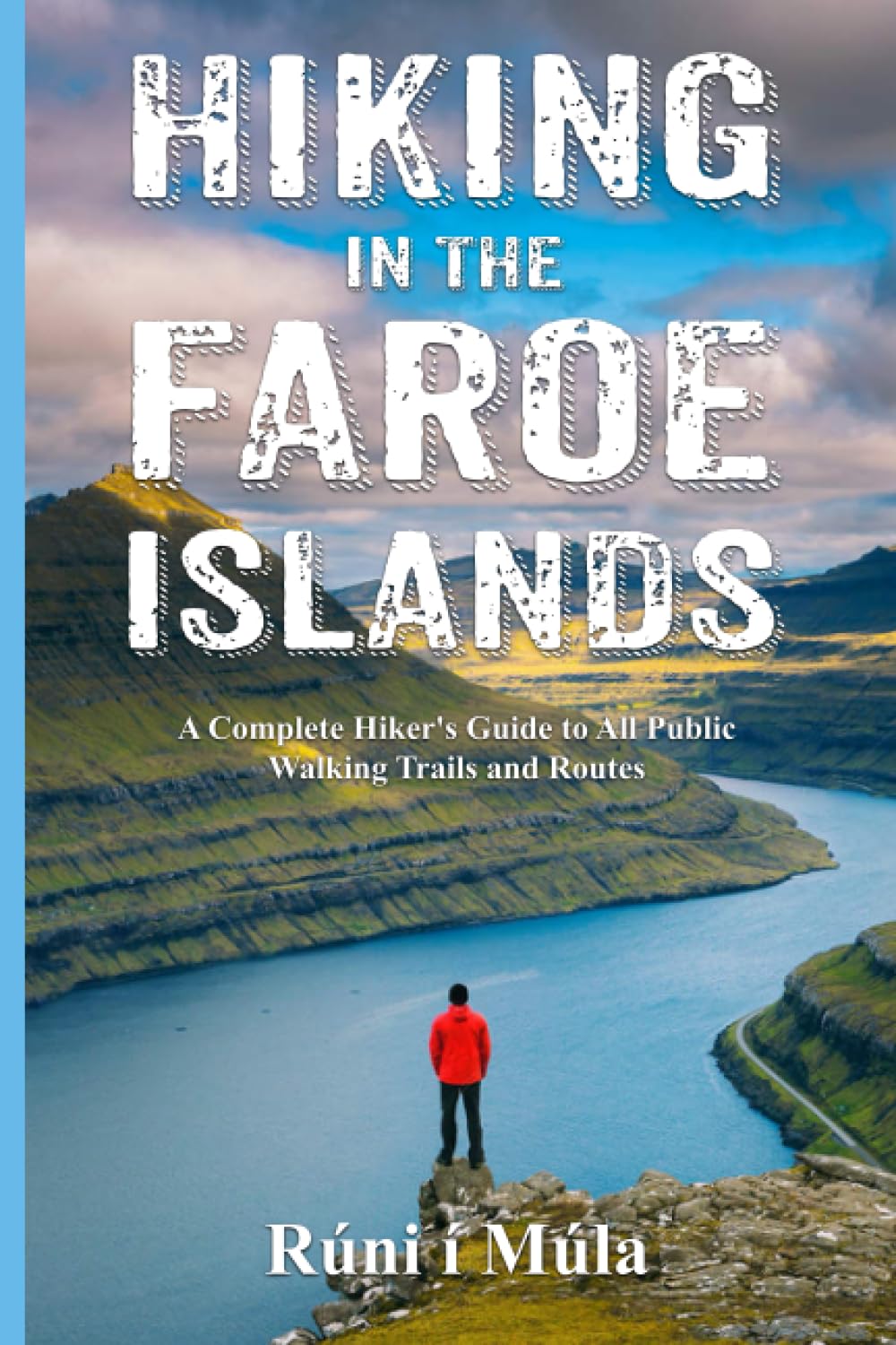 Hiking in the Faroe Islands: A Complete Hiker's Guide to All Public Walking Trails and Routes Travel