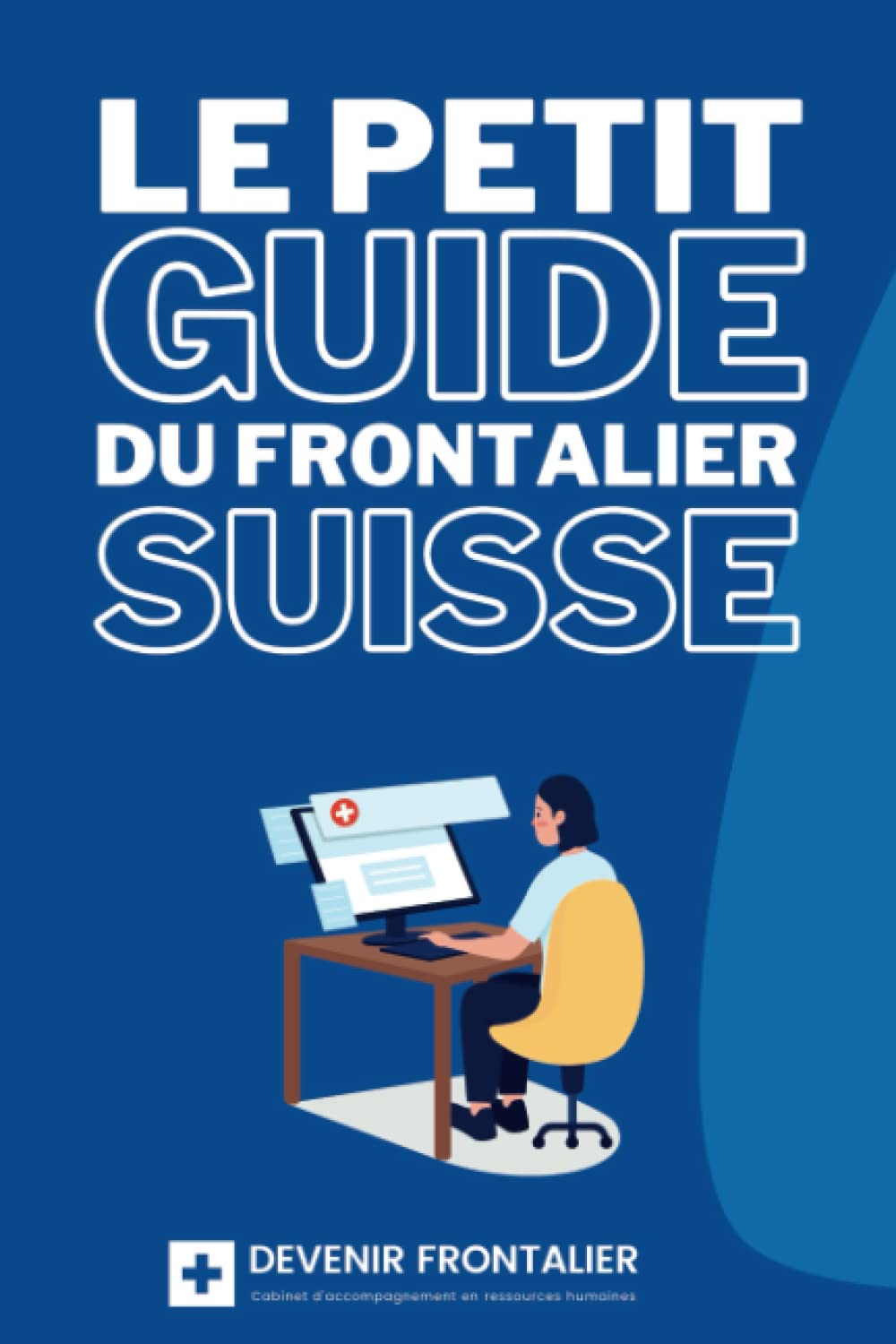 Le petit guide du futur frontalier en Suisse: Guide et astuces pour travailler en Suisse comme frontalier book