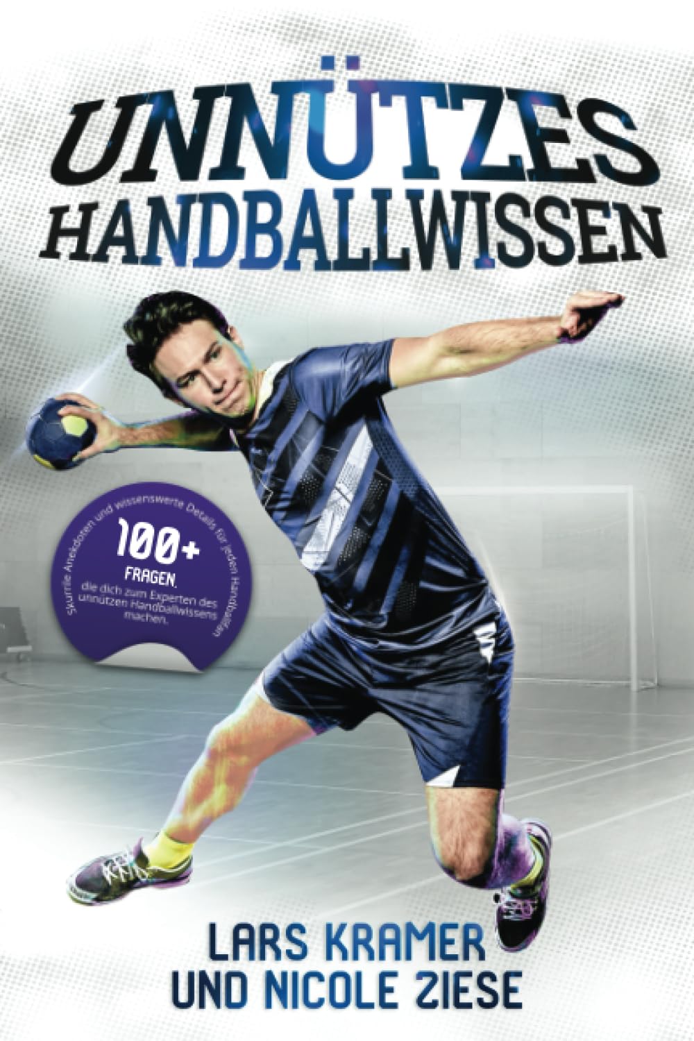 Unnützes Handballwissen: 100+ Fragen, die dich zum Experten des unnützen Handballwissens machen. Skurrile Anekdoten und wissenswerte Details für alle Handballfans. Leisure & Fun