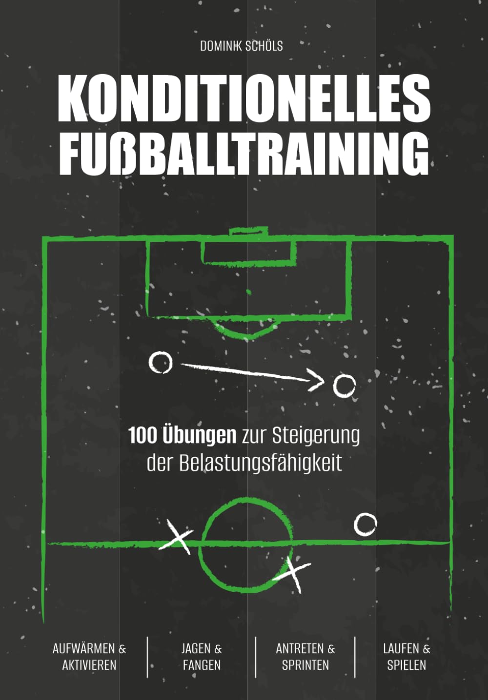Konditionelles Fussballtraining: 100 Übungen zur Steigerung der Belastungsfähigkeit (Fußballtraining) Leisure & Fun