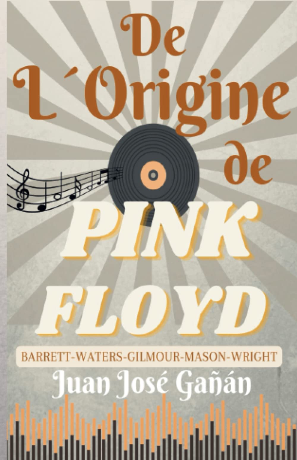 De l' Origine de Pink Floyd: (Barrett, Waters, Gilmour, Mason et Wright. Piper at the Gates of Dawn) book