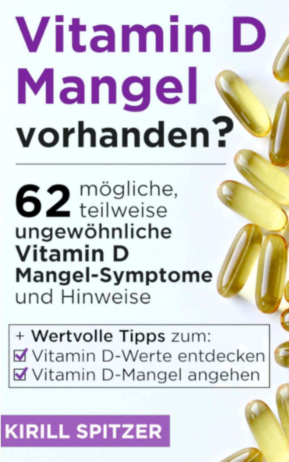 Vitamin D-Mangel vorhanden?: 62 mögliche, teilweise ungewöhnliche Vitamin D Mangel-Symptome und Hinweise + Wertvolle Tipps zum Vitamin D-Werte entdecken und Vitamin D-Mangel angehen Medicine