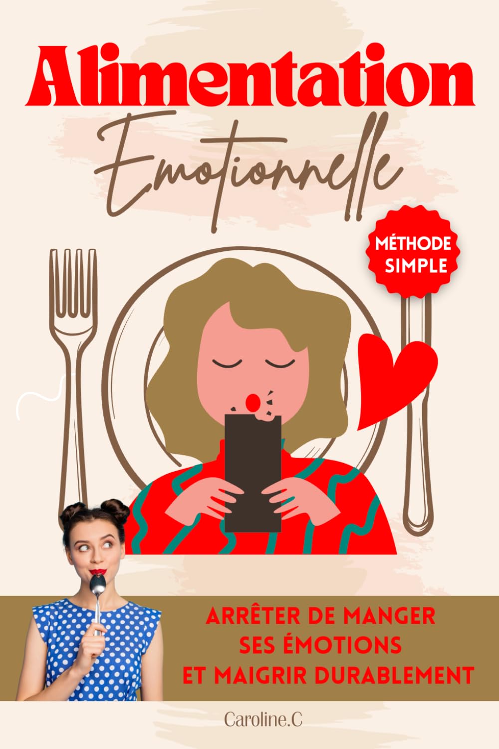Alimentation émotionnel - Arrêter de manger ses émotions et maigrir durablement: Comment se libérer de ses kilos émotionnels et enfin perdre du poids ... et commencer un rééquilibrage alimentaire Lifestyle
