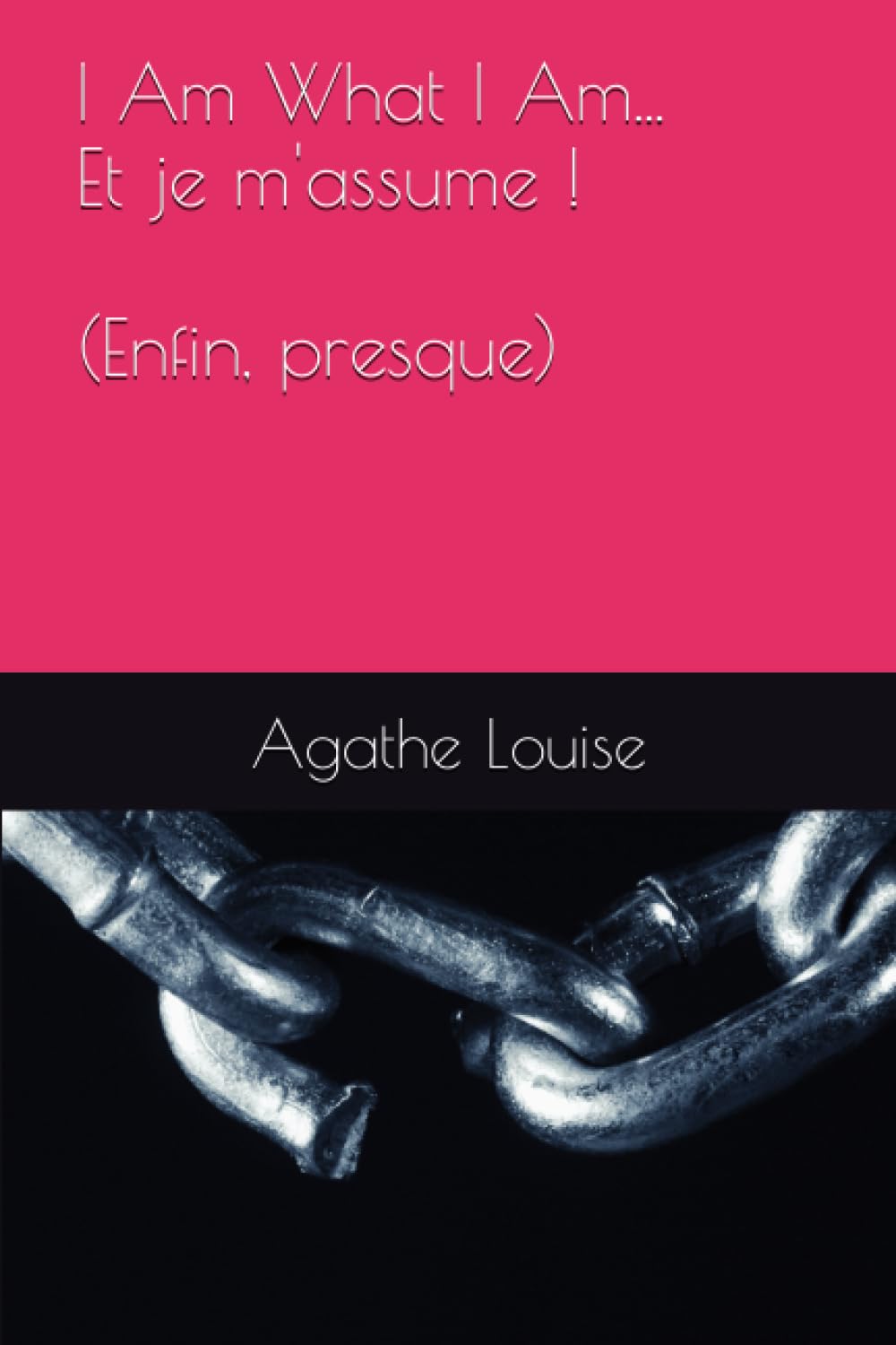 I Am What I Am... Et je m'assume ! (Enfin, presque) Self-help