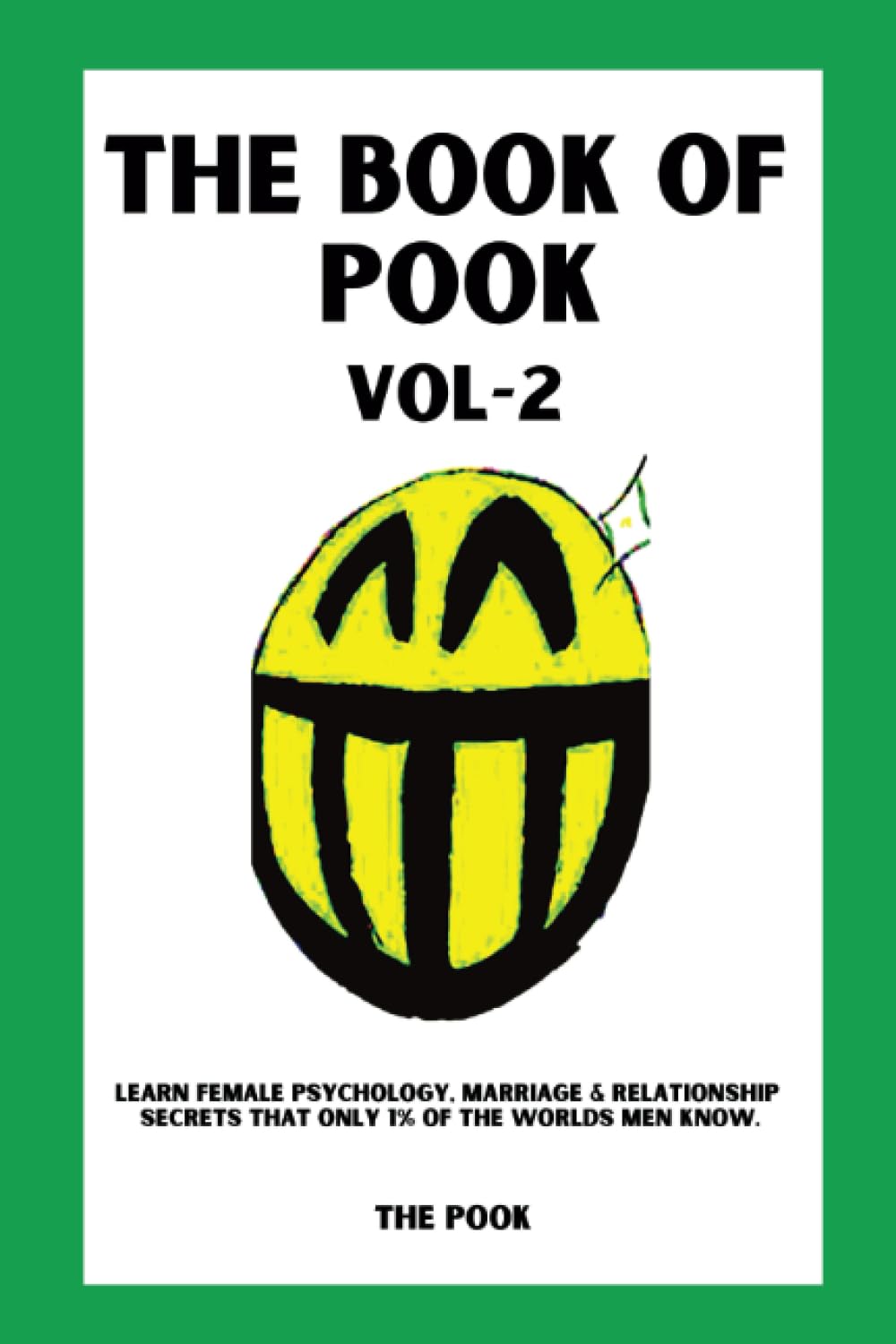 The Book of Pook — Learn Female Psychology, Marriage & Relationship Secrets That only 1% of the Worlds Men Know: Volume-2 Partnership & Love