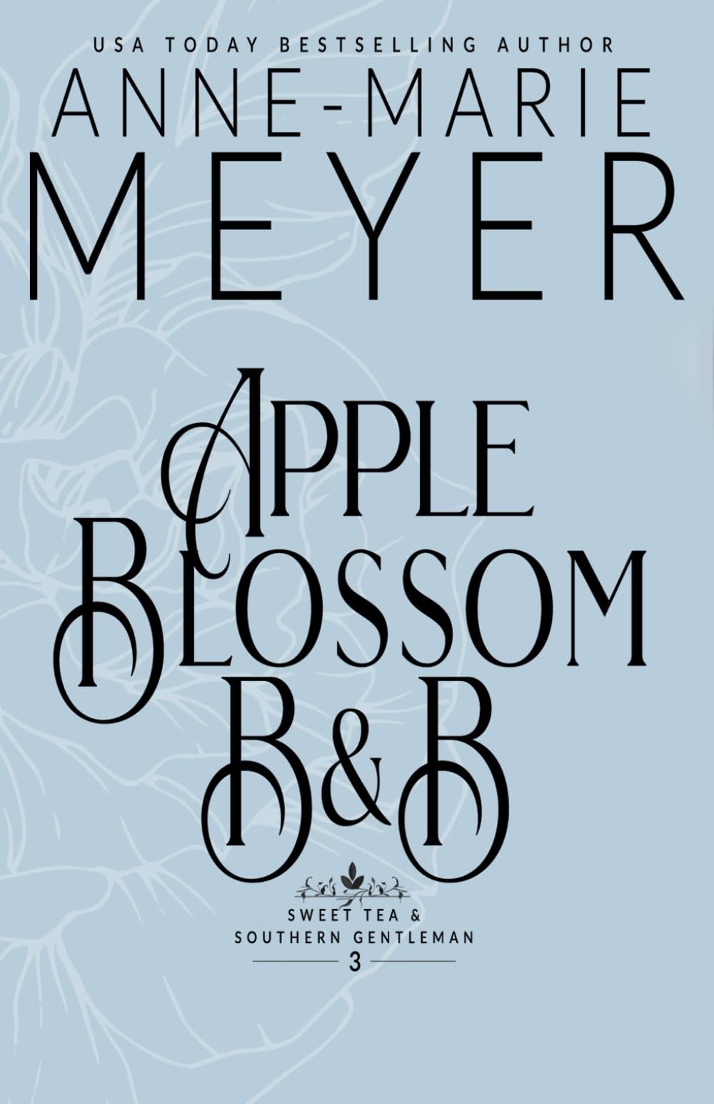 Apple Blossom B&B: A Sweet, Small Town, Southern Romance (Sweet Tea and a Southern Gentleman, Band 3) Contemporary literature