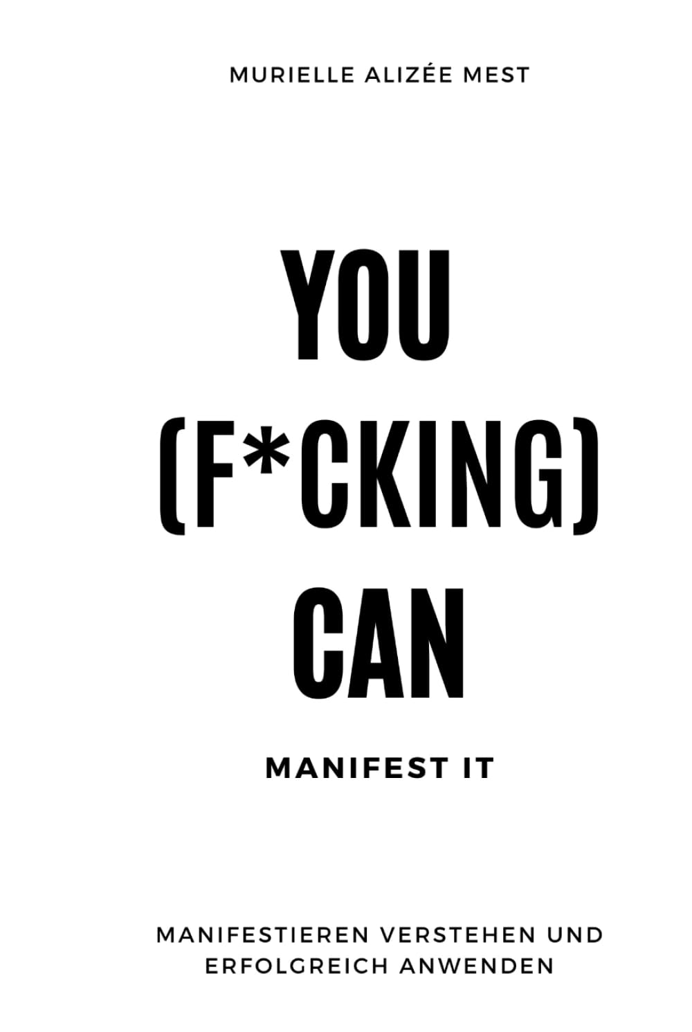 You (f*cking) can: Manifest it Lifestyle