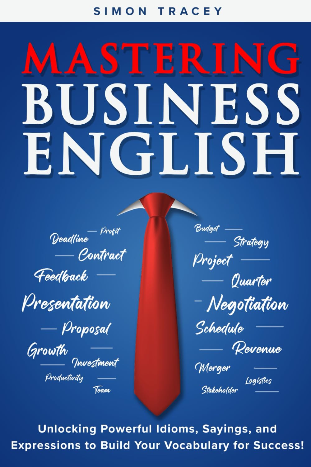 Mastering Business English - Unlocking Powerful Idioms, Sayings, and Expressions to Build Your Vocabulary for Success! Foreign Languages ​​& Dictionaries