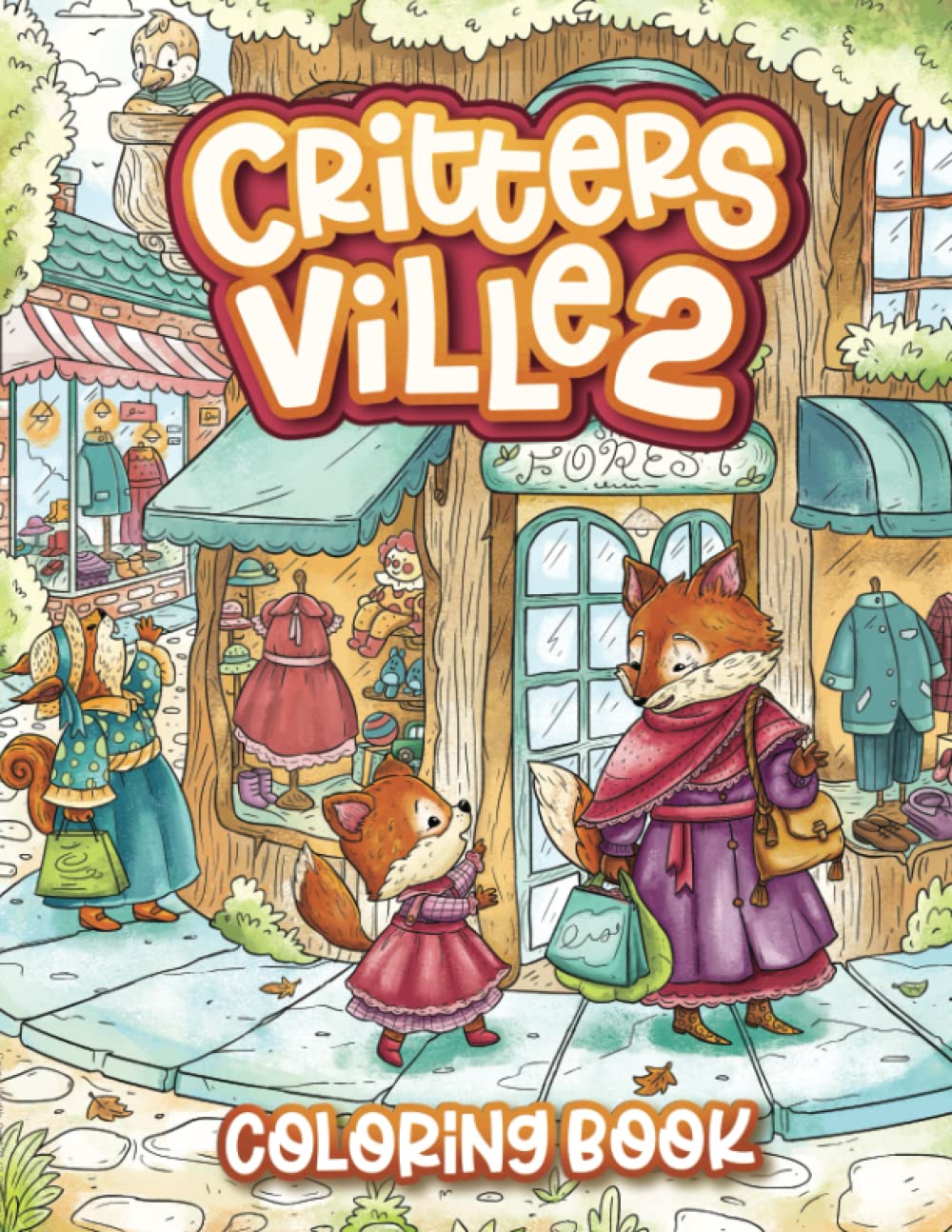 Critters Ville 2 Coloring Book: Cute Whimsical Nice Little Animal Town Coloring Book for Kids and Adults Relaxation book