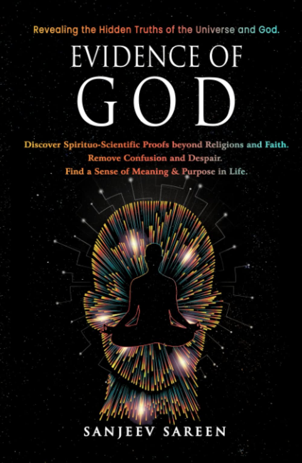 Evidence of God: Discover Spirituo-Scientific Proofs beyond Religions and Faith. Remove Confusion and Despair. Find a Sense of Meaning & Purpose in Life. (Spiritual Uplifting Books) Religion & Esotericism